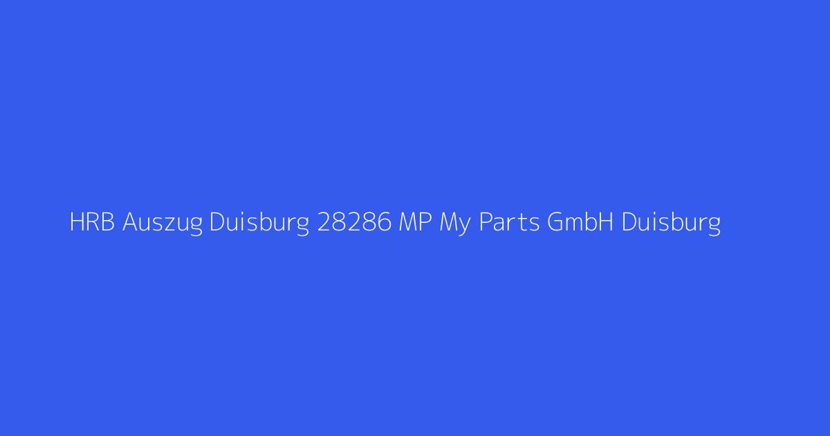HRB Auszug Duisburg 28286 MP My Parts GmbH Duisburg